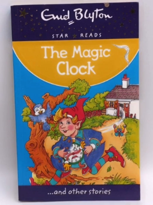 The Magic Clock (enid Blyton: Star Reads Series 8) - Enid Blyton; 