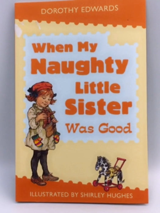 When My Naughty Little Sister was Good - Dorothy Edwards; 