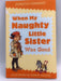 When My Naughty Little Sister was Good - Dorothy Edwards; 