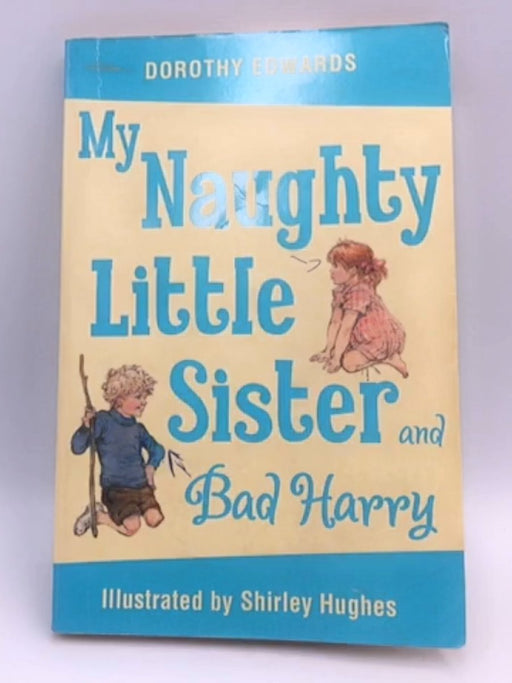 My Naughty Little Sister and Bad Harry - Dorothy Edwards; 