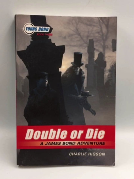 The Young Bond Series, Book Three: Double or Die (A James Bond Adventure) - Charlie Higson; Charlie Higson; 