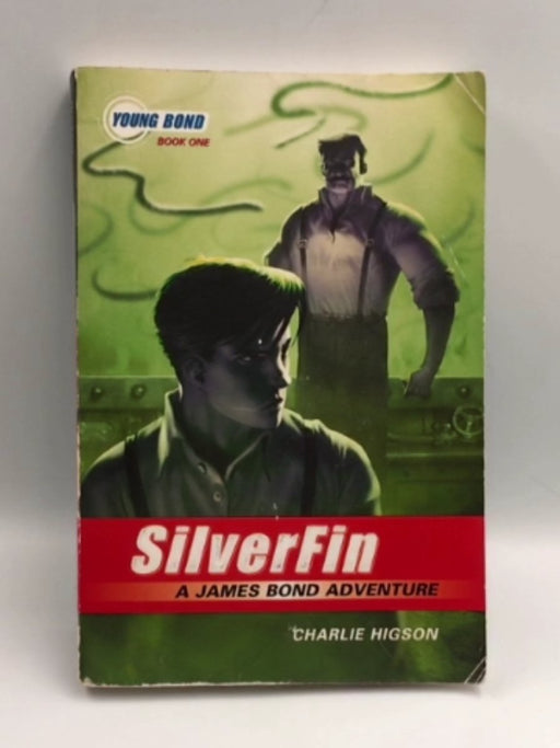 The Young Bond Series, Book One: SilverFin (A James Bond Adventure) - Charlie Higson; 