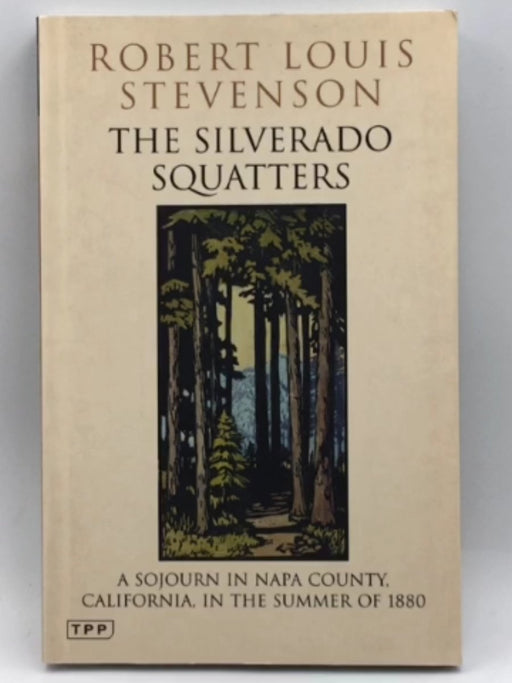 The Silverado Squatters : A Sojourn in Napa County, California, in the Summer of 1880 - Robert Louis Stevenson; 