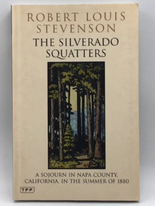 The Silverado Squatters : A Sojourn in Napa County, California, in the Summer of 1880 - Robert Louis Stevenson; 