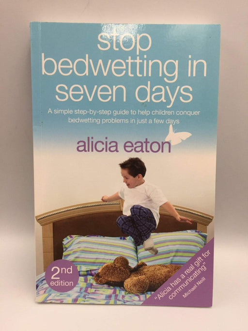 Stop Bedwetting in Seven Days - Alicia Eaton; 