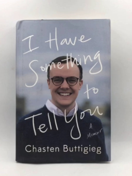I Have Something to Tell You (Hardcover) - Chasten Buttigieg; 