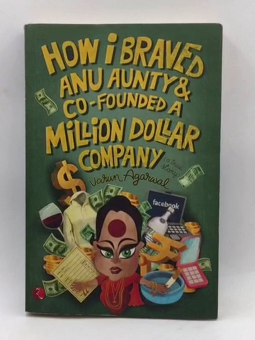 How I Braved Anu Aunty and Co-Founded a Million Dollar Company - Varun Agarwal; 