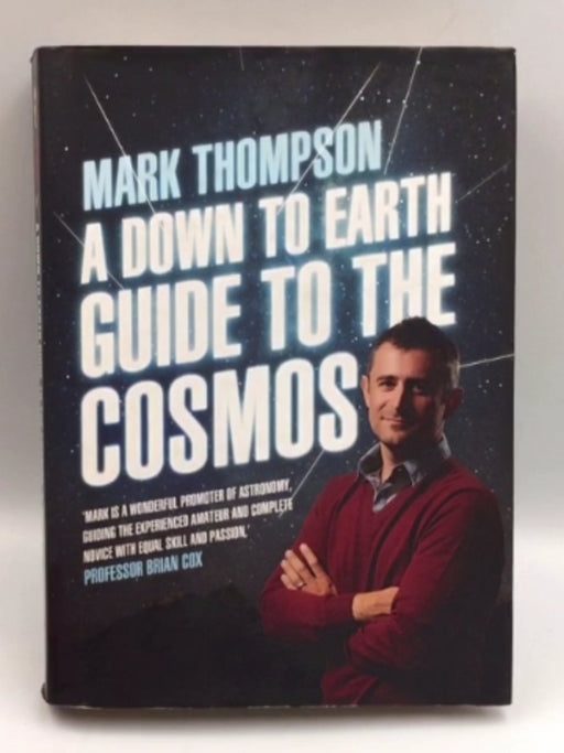 A Down to Earth Guide to the Cosmos - Mark Thompson; 