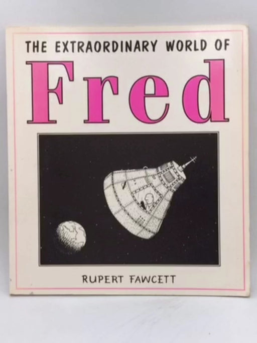 The Extraordinary World of Fred - Rupert Fawcett; 