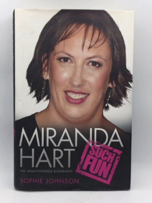 Miranda Hart: Such Fun: The Unauthorised Biography (Hardcover ) - Sophie Johnson