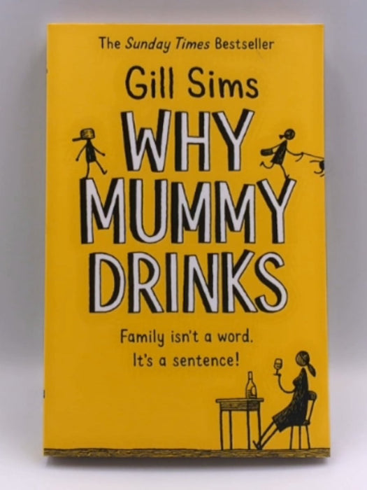 Why Mummy Drinks - Gill Sims; 