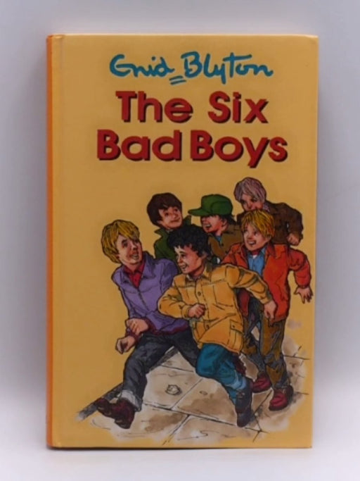 The Six Bad Boys (HARCOVER) - Enid Blyton