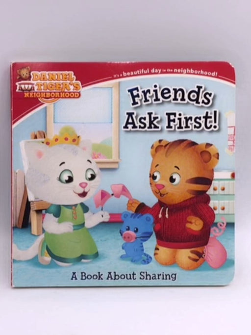 Friends Ask First!: A Book About Sharing (Daniel Tiger's Neighborhood) - BOARDBOOK - Alexandra Cassel