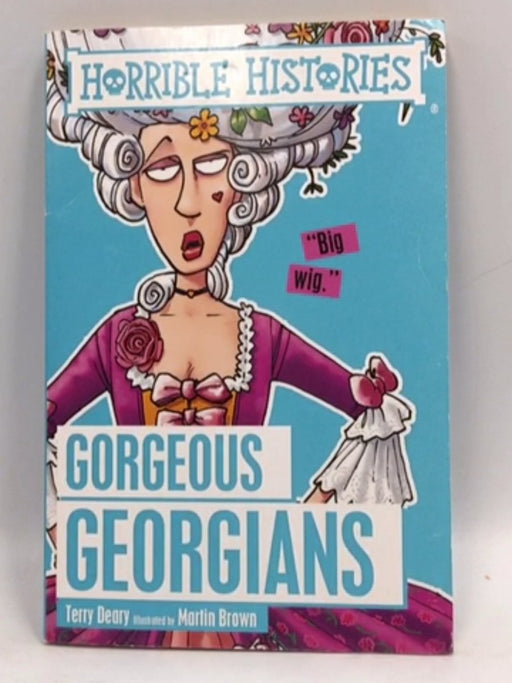 Gorgeous Georgians - Terry Deary; 