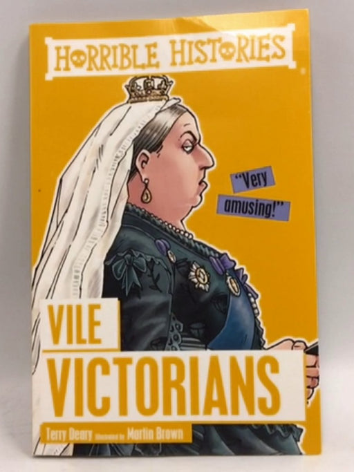 Vile Victorians - Terry Deary; Martin Brown; 