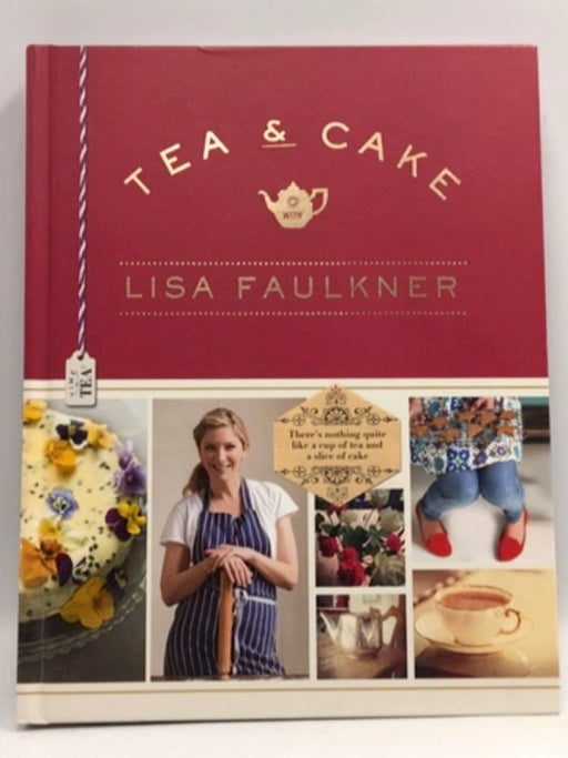 Tea and Cake with Lisa Faulkner - Lisa Faulkner; 
