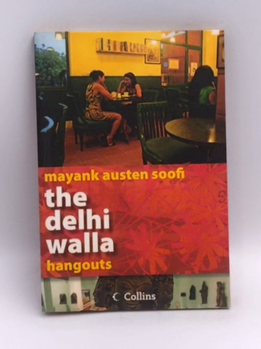 The Delhi Walla - Hangouts - Mayank Austen Soofi; 