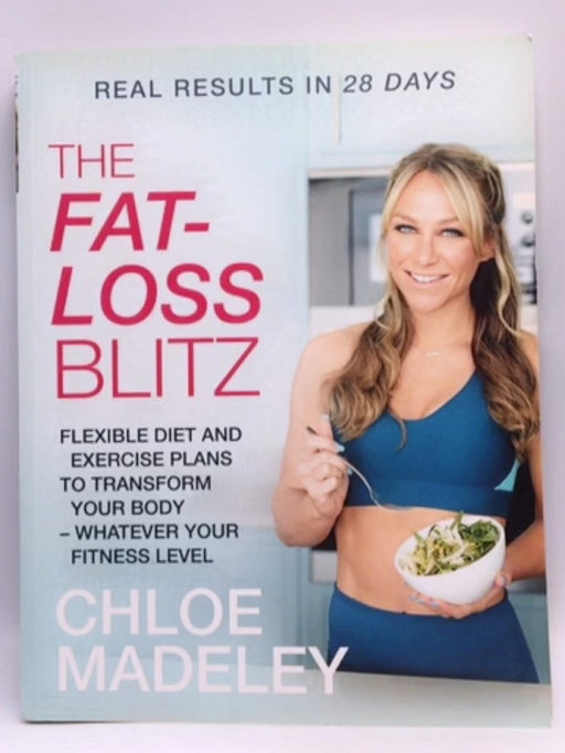 The 4-Week Fat Loss Blitz - Chloe Madeley; 