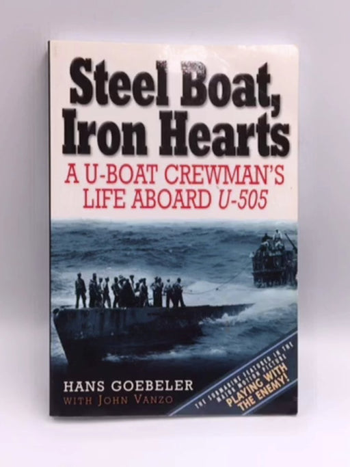 Steel Boats, Iron Hearts - Hans Jacob Goebeler; John Vanzo; 