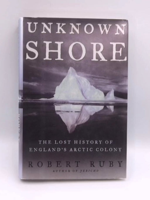 Unknown Shore - Hardcover - Robert Ruby; Robert Steven Ruby; 