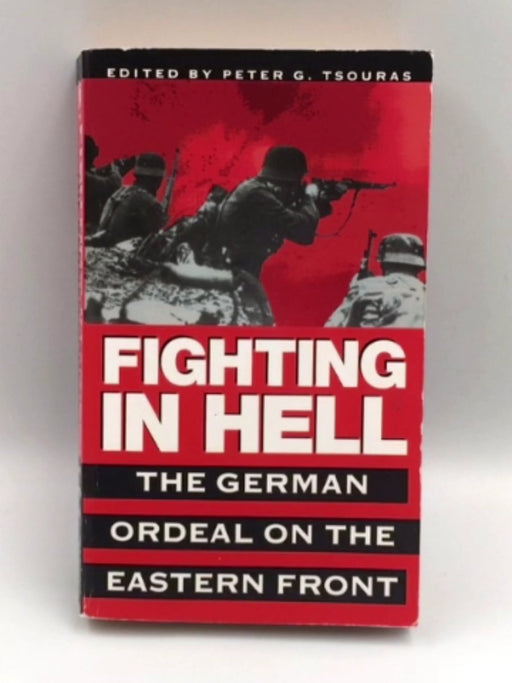 Fighting in Hell - Peter G. Tsouras; 