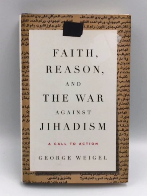 Faith, Reason, and the War Against Jihadism - Hardcover - George Weigel; 