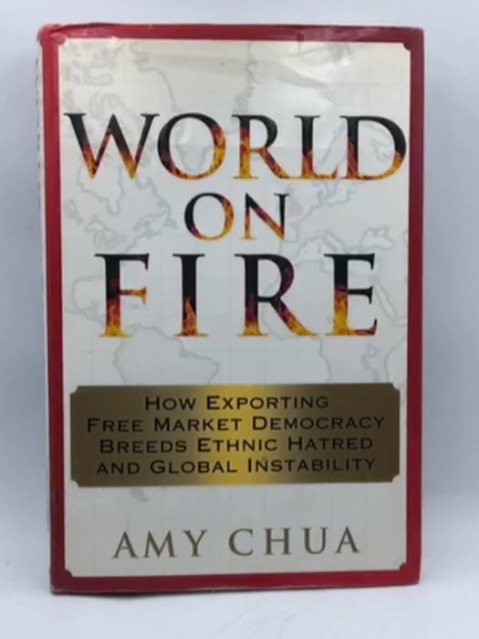 World on Fire - Hardcover - Amy Chua; 