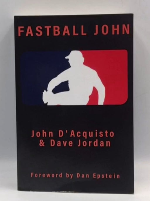 Fastball John - John D'Acquisto ,  Dave Jordan ,  Dan Epstein