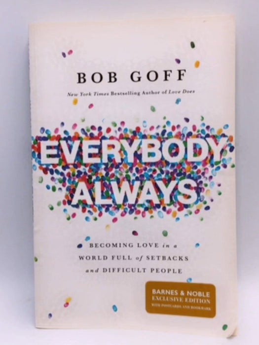 Everybody, Always: Becoming Love in a World Full of Setbacks and Difficult People - Bob Goff;