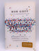 Everybody, Always: Becoming Love in a World Full of Setbacks and Difficult People - Bob Goff;