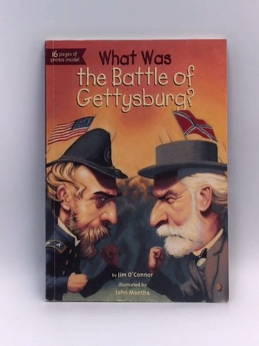 What Was the Battle of Gettysburg? - Jim O'Connor; Who HQ; 