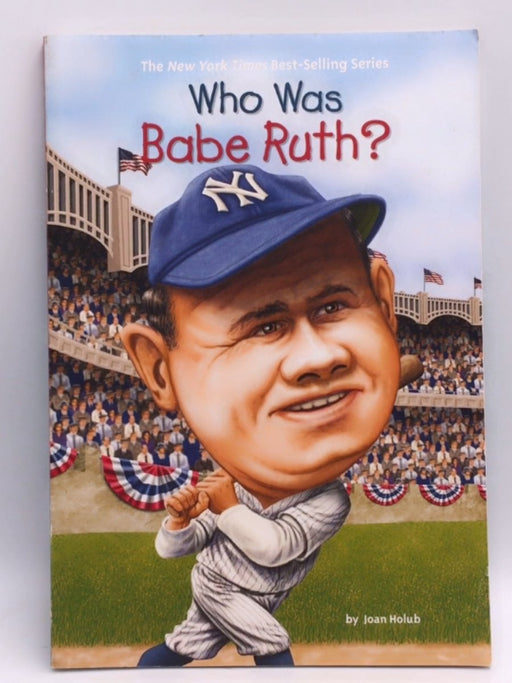 Who Was Babe Ruth? - Joan Holub; Who HQ; 