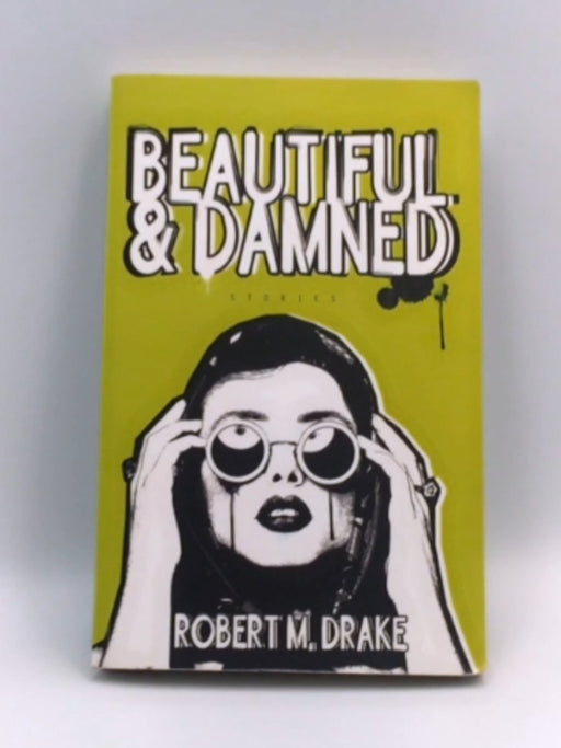 Beautiful and Damned - Robert M. Drake; 