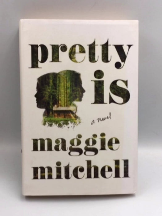 Pretty Is - Hardcover - Maggie Mitchell; 