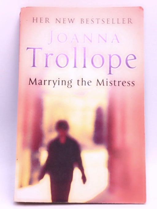 Marrying the Mistress - Joanna Trollope