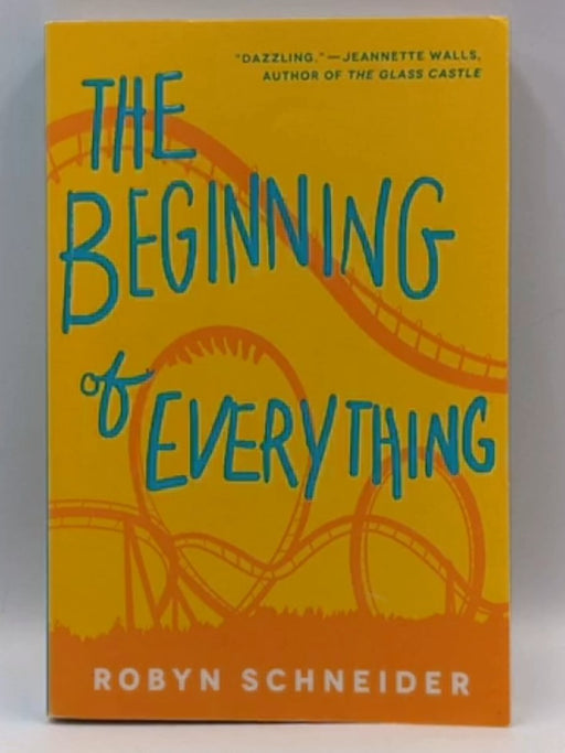 The Beginning of Everything - Schneider, Robyn; 
