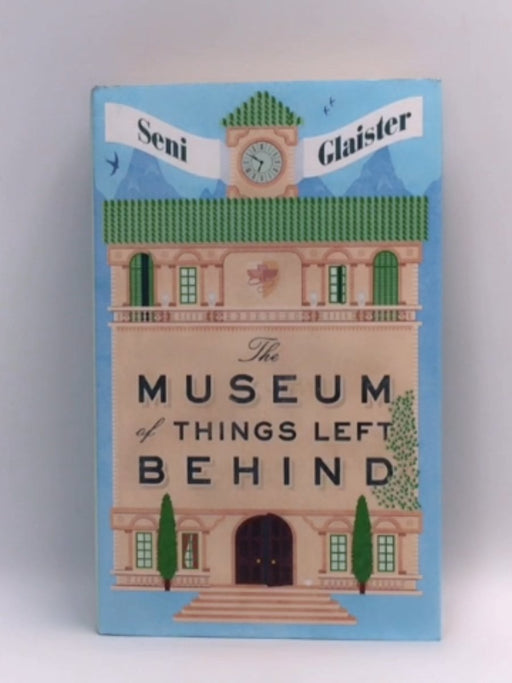 Museum of Things Left Behind (Hardcover) - Seni Glaister