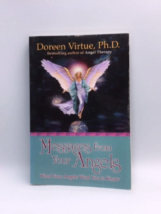 Messages From Your Angels : What Your Angels Want You to Know - Doreen Virtue