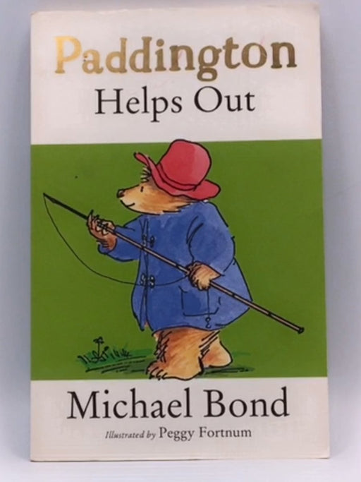 Paddington Helps Out - Michael Bond ,  Peggy Fortnum
