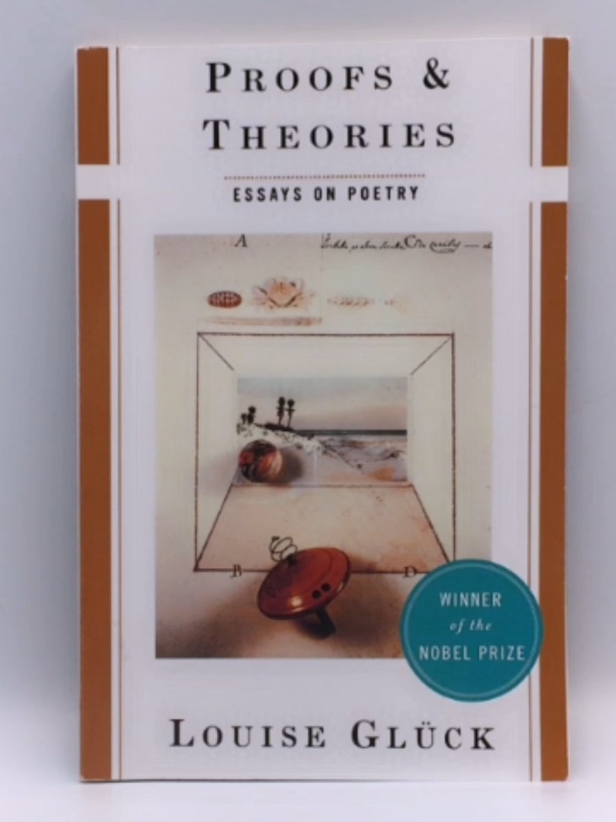 Proofs and Theories: Essays on Poetry by Gluck, Louise