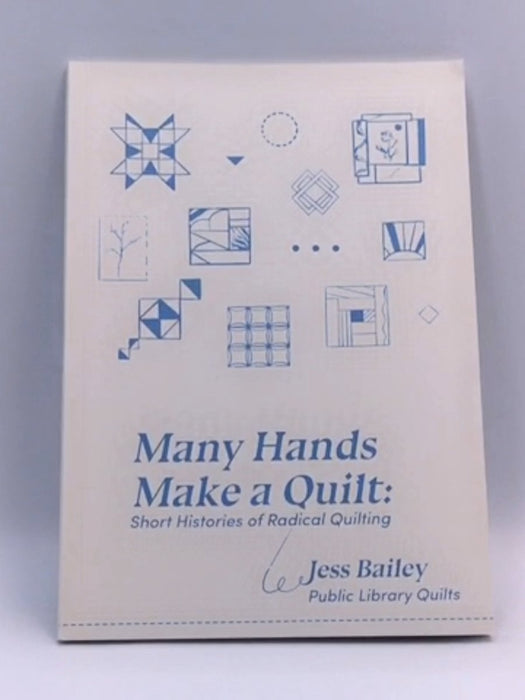 Many Hands Make A Quilt: Short Histories of Radical Quilting - Jess Bailey