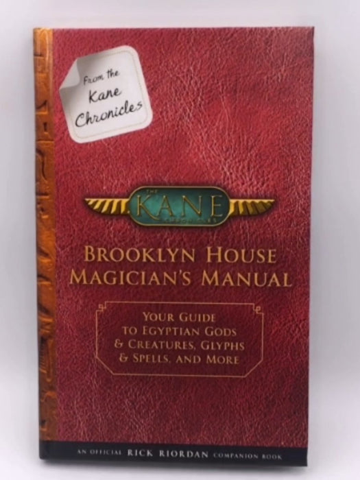 From the Kane Chronicles Brooklyn House Magician's Manual (An Official Rick Riordan Companion Book) - Rick Riordan; 