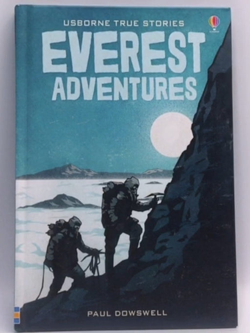 True Stories of Everest Adventures - Paul Dowswell; 