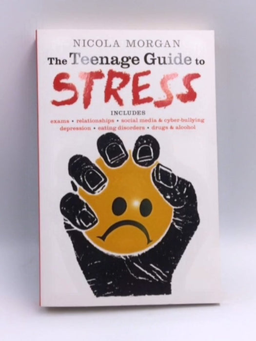 The Teenage Guide to Stress - Nicola Morgan; 