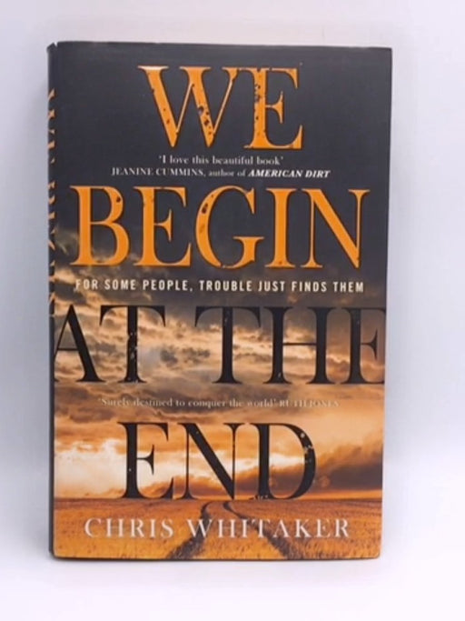 We Begin At The End- Hardcover  - CHRIS. WHITAKER; 