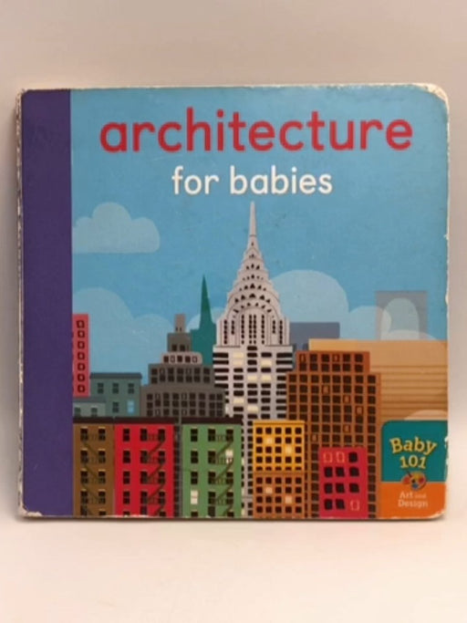 Baby 101 Art And Design: Architecture For Babies - BOARDBOOK - Thomas Elliott