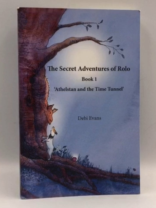 The Secret Adventures of Rolo: Athelstan and the Time Tunnel Book 1 - Evans, Debi; 