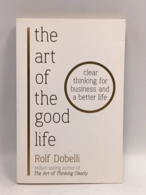 The Art of the Good Life - Rolf Dobelli; 