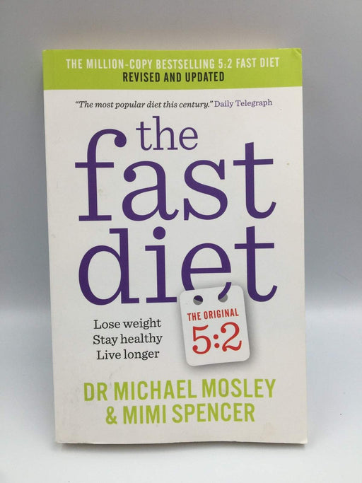 The Fast Diet - The Original 5:2 Diet Revised and Updated - Michael Mosley; Mimi Spencer; 