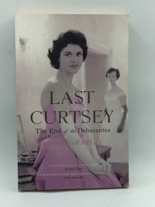 Last Curtsey - Fiona MacCarthy; 